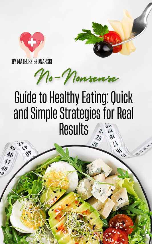 No-Nonsense Guide to Healthy Eating: Quick and Simple Strategies for Real Results - ebook